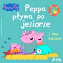 Swinka Peppa - Peppa plywa po jeziorze i inne historie - eAudiobook