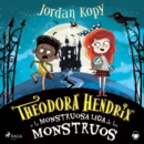 Theodora Hendrix y la Monstruosa Liga de los Monstruos - eAudiobook