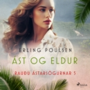 Ast og eldur (Rauðu astarsogurnar 5) - eAudiobook