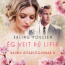 Eg veit þu lifir (Rauðu astarsogurnar 8) - eAudiobook