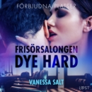 Forbjudna platser: Frisorsalongen Dye hard - erotisk novell - eAudiobook