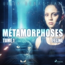 Metamorphoses - Tome 1 : Feline - eAudiobook