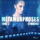 Metamorphoses - Tome 3 : Symbiose - eAudiobook