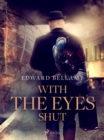 With the Eyes Shut - eBook