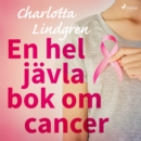 En hel javla bok om cancer - eAudiobook