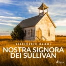 Nostra Signora dei Sullivan - eAudiobook