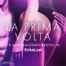 La prima volta e altri racconti erotici di Erika Lust - eAudiobook