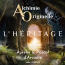 Alchimie Originelle : L'heritage - eAudiobook