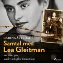 Samtal med Lea Gleitman - om livet fore, under och efter Forintelsen - eAudiobook