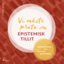 Vi maste prata om epistemisk tillit - eAudiobook