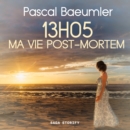 13H05 : Ma vie post-mortem - eAudiobook