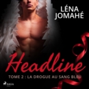 Headline - Tome 2 : La drogue au sang bleu - eAudiobook