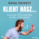 Klient nasz... czyli koszmar pracownika dzialu reklamacji - eAudiobook