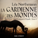 Les Chroniques d'Argalh, T6 : La Gardienne des Mondes - eAudiobook