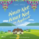 Waste Not, Want Not in Applewell - eAudiobook