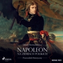Napoleon na ziemiach polskich. Przewodnik historyczny - eAudiobook