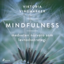 Mindfulness : medveten narvaro som levnadsstrategi - eAudiobook