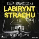 Labirynt strachu. Tom 2. Swiatlo jest kaprysne - eAudiobook