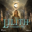 Lilith. Tom 1. Dziedzictwo - eAudiobook
