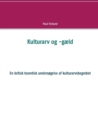 Kulturarv og -gaeld : En kritisk teoretisk undersogelse af kulturarvsbegrebet - Book