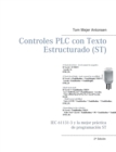 Controles PLC con Texto Estructurado (ST) : IEC 61131-3 y la mejor practica de programacion ST - Book