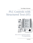 PLC Controls with Structured Text (ST), V3 Monochrome : IEC 61131-3 and best practice ST programming - Book