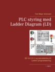 PLC styring med Ladder Diagram (LD) : IEC 61131-3 og introduktion til Ladder programmering - Book