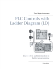 PLC Controls with Ladder Diagram (LD), Monochrome : IEC 61131-3 and introduction to Ladder programming - Book