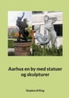 Aarhus en by med statuer og skulpturer - Book