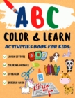 ABC Color & Learn : ABC letters and animals Preschool Coloring Book Learn by coloring. Animals and their babies My first big book of coloring ABC Activity book Color and learn Color, and cut. Maze. - Book