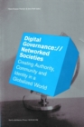 Digital Governance://Networked Societies : Creating Authority, Community & Identity in a Globalized World - Book