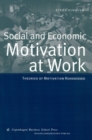 Social & Economic Motivation at Work : Theories of Work Motivation Reassessed - Book