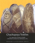 Chachapoya Textiles : The Laguna de los Cndores Textiles in the Museo Leymebamba, Chachapoyas, Peru - Book