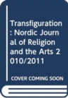 Transfiguration : Nordic Journal of Religion and the Arts 2010/2011 - Book