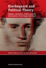 Kierkegaard and Political Theory : Religion, Aesthetics, Politics and the Intervention of the Single Individual - Book