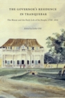 The Governor's Residence in Tranquebar : The House and the Daily Life of Its People, 1750-1845 - Book
