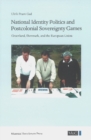 National Identity Politics and Postcolonial Sovereignty Games : Greenland, Denmark, and the European Union - Book