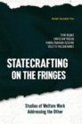 Statecrafting on the Fringes : Studies of Welfare Work Addressing the Other - Book