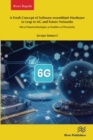 A Fresh Concept of Software-resemblant Hardware to Leap to 6G and Future Networks : Micro/Nanotechnologies as Enablers of Pervasivity - Book
