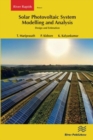 Solar Photovoltaic System Modelling and Analysis : Design and Estimation - Book