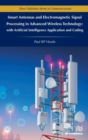 Smart Antennas and Electromagnetic Signal Processing in Advanced Wireless Technology : with Artificial Intelligence Application and Coding - Book
