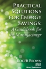 Practical Solutions for Energy Savings : A Guidebook for the Manufacturer - eBook