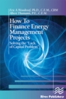 How to Finance Energy Management Projects : Solving the "Lack of Capital Problem" - eBook