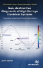 Non-destructive Diagnostic of High Voltage Electrical Systems : Theoretical Analysis and Practical Applications - Book