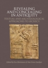 Revealing & Concealing in Antiquity : Textual & Archaeological Approaches to Secrecy - Book