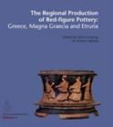 Regional Production of Red-Figure Pottery : Greece, Magna Graecia & Etruria - Book