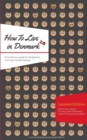 How to Live in Denmark : Updated Edition: A humorous guide for foreigners and their Danish Friends - Book