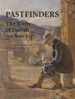 Pastfinders : The Danish roots of archaeology - Book