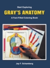 Start Exploring : Gray's Anatomy A Fact-Filled Coloring Book - Book