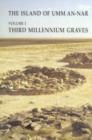 The Island of Umm-an-Nar : Third Millennium Graves Volume 1 - Book